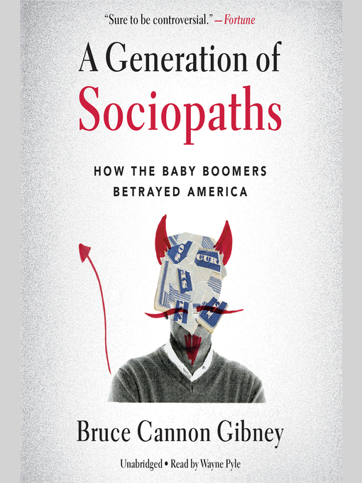 Title details for A Generation of Sociopaths by Bruce Cannon Gibney - Available